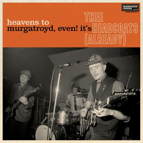 THEE HEADCOATS - HEAVENS TO MURGATROYD, EVEN IT'S THEE HEADCOATS ( Vinyl )